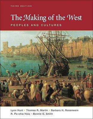 The Making of the West: Peoples and Cultures by University Lynn Hunt (University of California, Los Angeles UCLA University of California, Los Angeles University of California, Los Angeles Universit image
