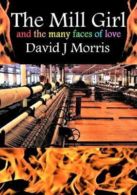 The Mill Girl and the Many Faces of Love by David J Morris image