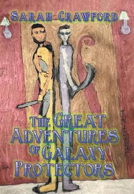 The Great Adventures of Galaxy Protectors on Hardback by Sarah Crawford