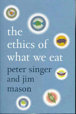 The Ethics of What We Eat by Singer Peter image
