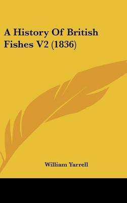 A History of British Fishes V2 (1836) on Hardback by William Yarrell