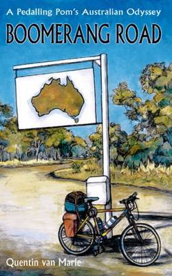 Boomerang Road: A Pedalling Pom's Australian Odyssey on Paperback by Quentin van Marle