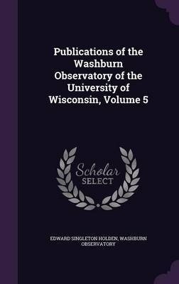 Publications of the Washburn Observatory of the University of Wisconsin, Volume 5 image