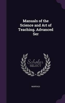 Manuals of the Science and Art of Teaching. Advanced Ser image