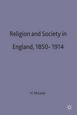 Religion and Society in England, 1850-1914 by Hugh McLeod