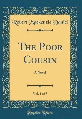 The Poor Cousin, Vol. 1 of 3 by Robert Mackenzie Daniel image