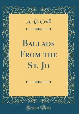 Ballads from the St. Jo (Classic Reprint) by A U Crull image