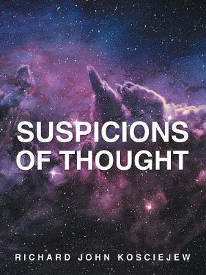 Suspicions of Thought by Richard John Kosciejew image