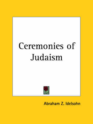 Ceremonies of Judaism (1929) on Paperback by Abraham Z. Idelsohn