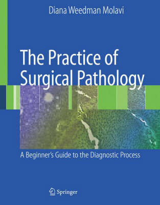 The Practice of Surgical Pathology on Hardback by Diana Weedman Molavi