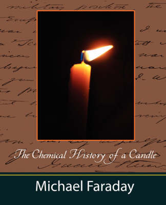 The Chemical History of a Candle (Michael Faraday) by Faraday Michael Faraday image