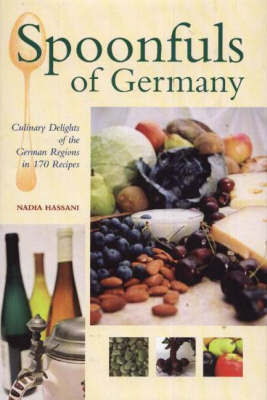 Spoonfuls of Germany: Culinary Delights of the German Regions in 170 Recipes on Hardback by Nadia Hassani