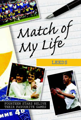 Match of My Life - Leeds: Fourteen Stars Relive Their Greatest Victories image