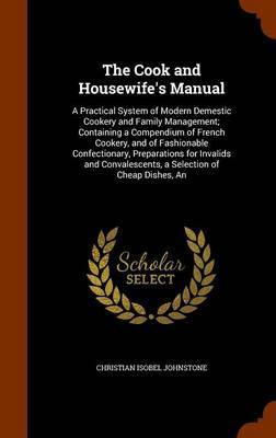 The Cook and Housewife's Manual by Christian Isobel Johnstone image