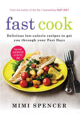 Fast Cook: Easy New Recipes to Get You Through Your Fast Days by Mimi Spencer image