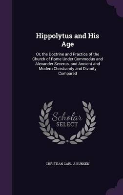 Hippolytus and His Age by Christian Carl J Bunsen image