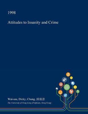 Attitudes to Insanity and Crime by Wai-Sau Dicky Chung image