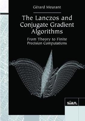 The Lanczos and Conjugate Gradient Algorithms by Gerard Meurant