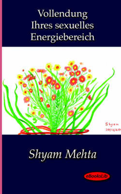 Vollendung Ihres Sexuelles Energiebereich by Shyam Mehta image
