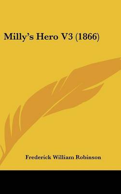 Milly's Hero V3 (1866) on Hardback by Frederick William Robinson