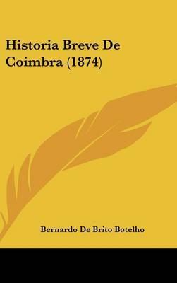 Historia Breve de Coimbra (1874) by Bernardo De Brito Botelho image