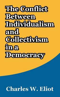 The Conflict Between Individualism and Collectivism in a Democracy by Charles W Eliot image