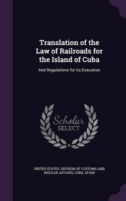 Translation of the Law of Railroads for the Island of Cuba on Hardback