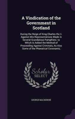 A Vindication of the Government in Scotland by George MacKenzie image