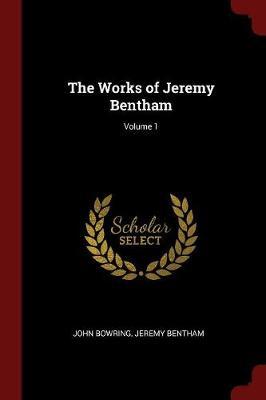 The Works of Jeremy Bentham; Volume 1 image