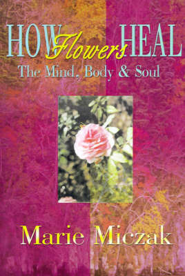 How Flowers Heal by Marie Anakee Miczak image