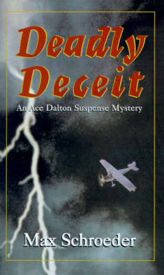 Deadly Deceit: An Ace Dalton Suspense Mystery on Paperback by Max Schroeder