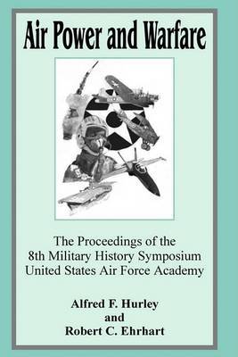 Air Power and Warfare: The Proceeding of the 8th Military History Symposium United States Air Force Academy image
