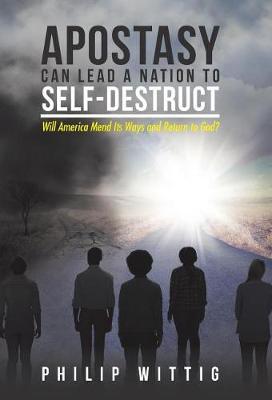 Apostasy Can Lead a Nation to Self-Destruct by Philip Wittig image