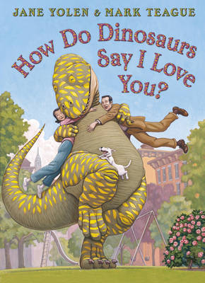How Do Dinosaurs Say I Love You? by Jane Yolen image