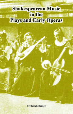 Shakespearean Music in the Plays and Early Operas by Frederick Bridge image