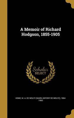 A Memoir of Richard Hodgson, 1855-1905 image