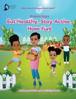 Eat Healthy, Stay Active, Have Fun! by Shawna Doyle image