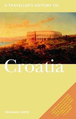 A Traveller's History of Croatia by Benjamin Curtis image