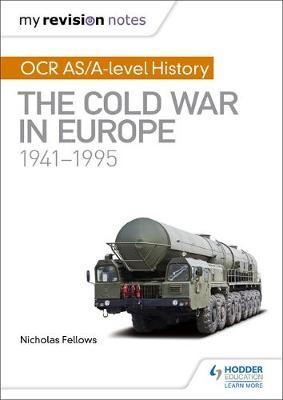 My Revision Notes: OCR AS/A-level History: The Cold War in Europe 1941-1995 by Nicholas Fellows image