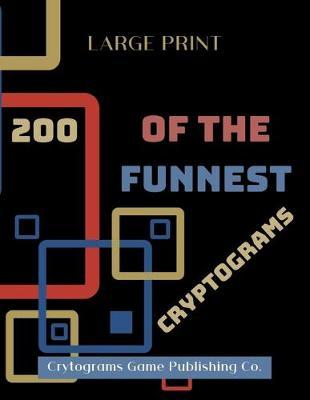 200 Of The Funnest Cryptograms by Cryptograms Game Publishing Co