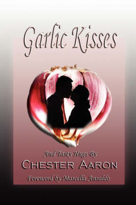 Garlic Kisses and Tasty Hugs by Chester Aaron image