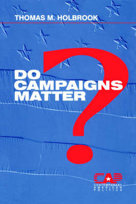 Do Campaigns Matter? by Thomas M. Holbrook image