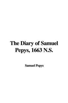 The Diary of Samuel Pepys, 1663 N.S. on Paperback by Samuel Pepys