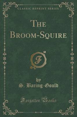 The Broom-Squire (Classic Reprint) by S Baring.Gould