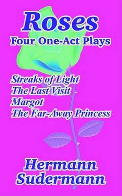 Roses: Four One-Act Plays on Paperback by Hermann Sudermann