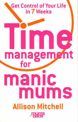 Time Management For Manic Mums by Allison Mitchell image