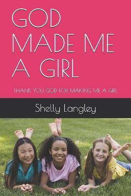God Made Me a Girl by Jennifer Angel Langley image