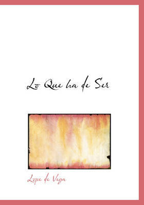 Lo Que Ha de Ser by Lope , de Vega image