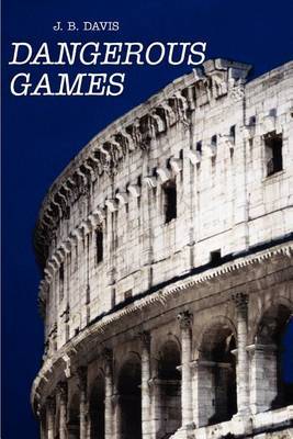 Dangerous Games by J B Davis, MBA, CFP image