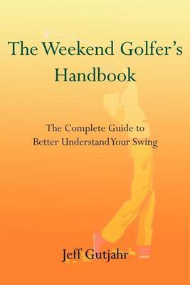 The Weekend Golfer's Handbook by Jeff Gutjahr image